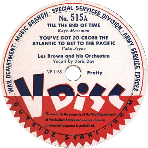 Vdisc No. 515A VP 1465 Les Brown and his Orchestra Vocal by Doris Day Till The End Of Time Youve Got To Gross The Atlantic To Get To The Pacific